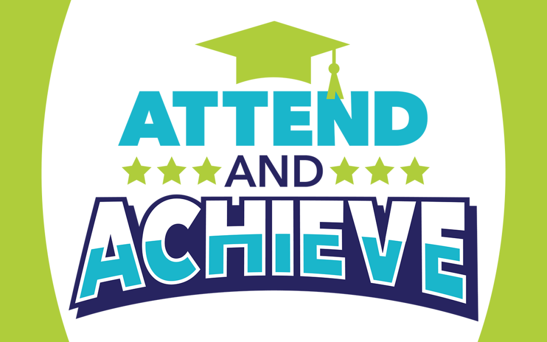 Attend and Achieve – Attendance Pays Off